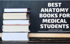 8 Best Anatomy Books For Medical Students Nurse Theory