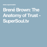 Bren Brown The Anatomy Of Trust Mit Bildern