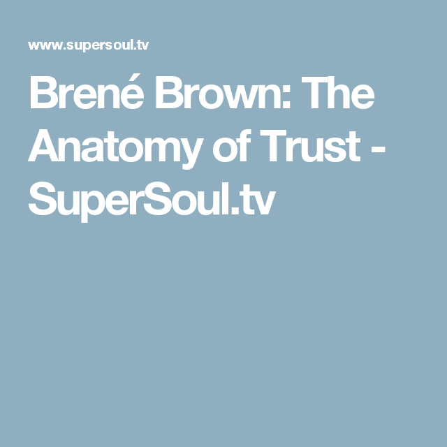 Bren Brown The Anatomy Of Trust mit Bildern 